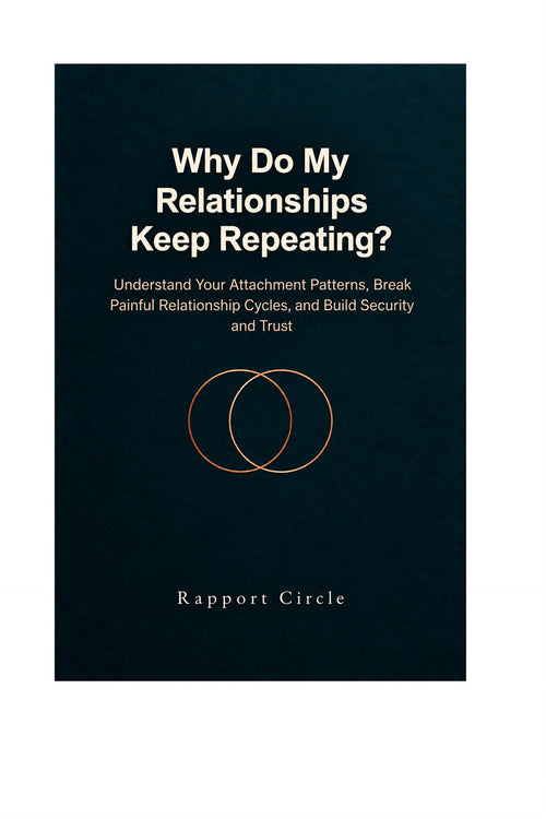 Why Do My Relationships Keep Repeating? - The Rapport Circle